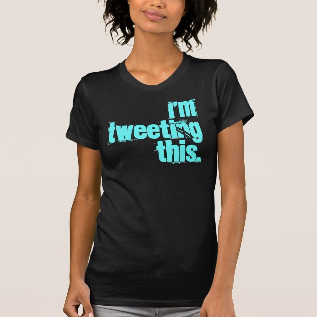 i'm Tweeting this (Kristin style!) T-Shirt (Front)