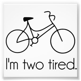 I'm Two Tired Too Tired Sleepy Bicycle Photo Print