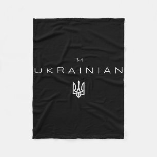 I'm Ukrainian - I Am Ukrainian Support Patriotic Fleece Blanket