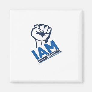 I'm Union Strong - Labour Day Magnet