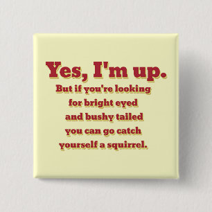 I'm Up, But... 15 Cm Square Badge