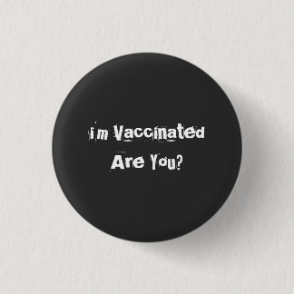 I'm Vaccinated Are You? T-Shirt 3 Cm Round Badge