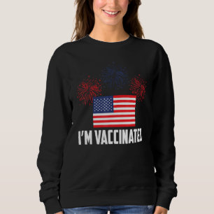 Im Vaccinated July 4th Pharmacist Physician Nurse Sweatshirt