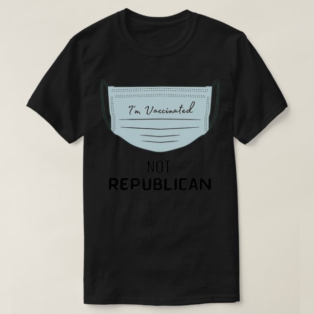 I'm Vaccinated Not Republican1  T-Shirt (Design Front)