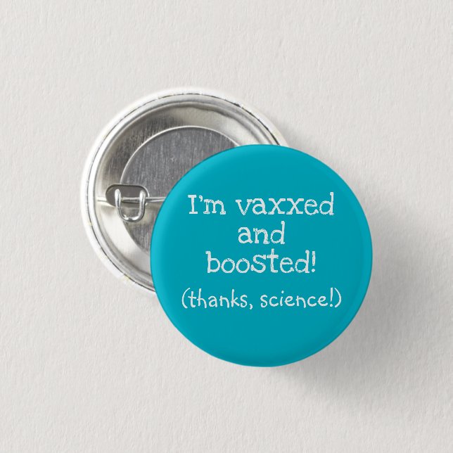 I'm Vaxxed and Boosted (Thanks, Science!) Button (Front & Back)