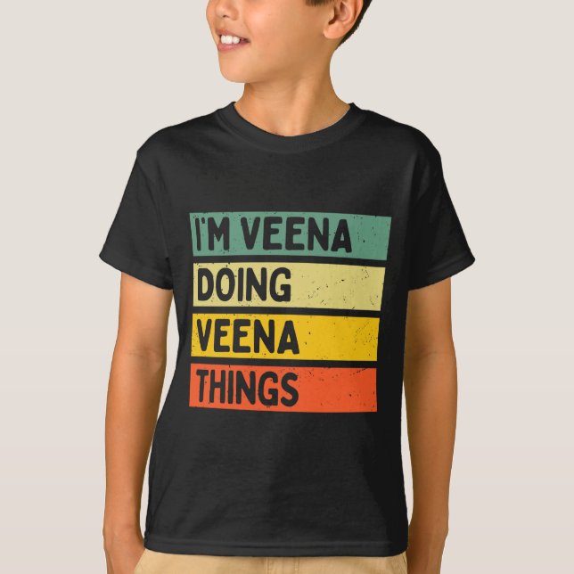 I'm Veena Doing Veena Things Funny D Quote Comfort T-Shirt (Front)