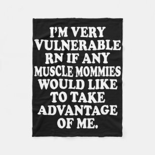 I'm Very Vulnerable Rn Funny Meme Gym Fleece Blanket