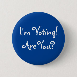 I'm Voting! Are You? 6 Cm Round Badge