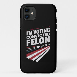 I'm Voting Convicted Felon 2024 Trump Case-Mate iPhone Case
