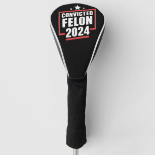 I'm Voting Convicted Felon 2024 Trump Golf Head Cover