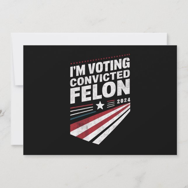 I'm Voting Convicted Felon 2024 Trump  Invitation (Front)