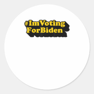 Im Voting for Biden Vote 2020 Election POTUS Classic Round Sticker