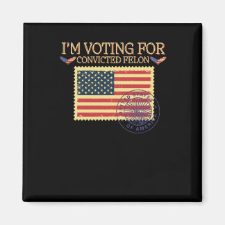 I'm Voting For Convicted Felon Vintage Stamp  Magnet