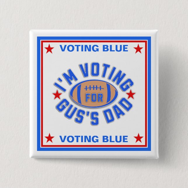I'm Voting for Gus's Dad 15 Cm Square Badge (Front)