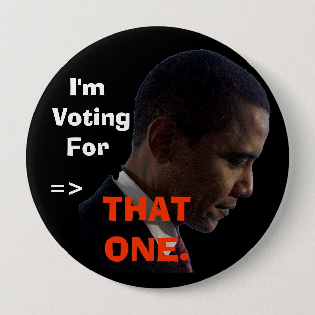 I'm Voting For, =>, THAT ONE. 10 Cm Round Badge (Front)