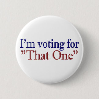 I'm Voting for "That One" (Obama 2008) 6 Cm Round Badge