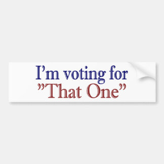 I'm Voting for "That One" (Obama 2008) Bumper Sticker