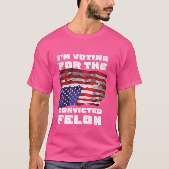 I'm Voting For The Convicted Felon 2024 Upside Dow T-Shirt (Front)