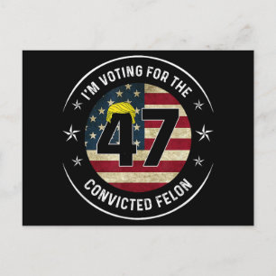 I'm Voting For The Convicted Felon 47 Anti Trump M Holiday Postcard