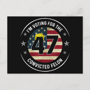I'm Voting For The Convicted Felon 47 Anti Trump M Postcard