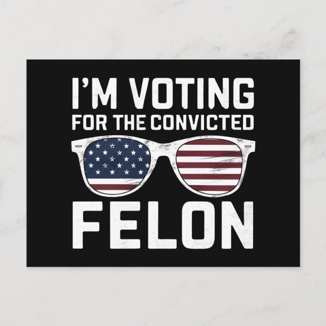 I'm Voting For The Convicted Felon Funny Pro 2024 Postcard (Front)