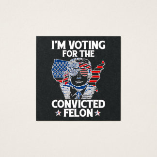 I'm Voting For The Convicted Felon Funny Pro Trump