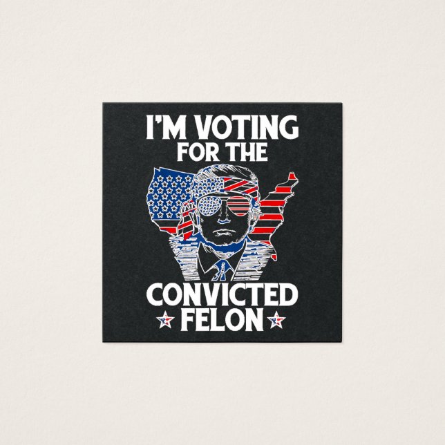 I'm Voting For The Convicted Felon Funny Pro Trump (Front)