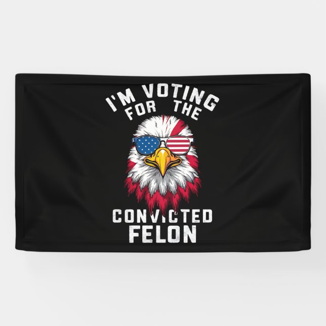 I'm Voting For The Convicted Felon Funny Pro Trump Banner (Horizontal)