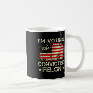 Im Voting For The Convicted Felon Funny Pro Trump Coffee Mug