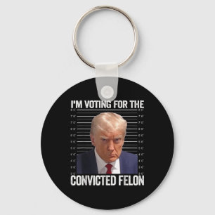 Im Voting For The Convicted Felon Funny Pro Trump  Key Ring
