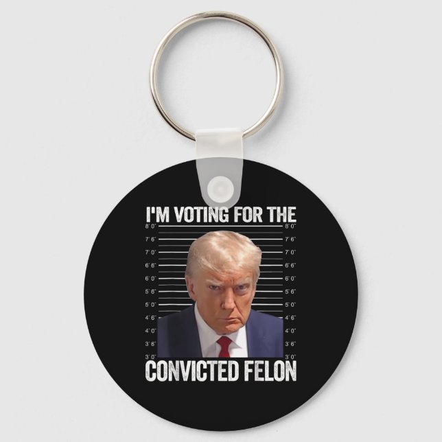 Im Voting For The Convicted Felon Funny Pro Trump  Key Ring (Front)