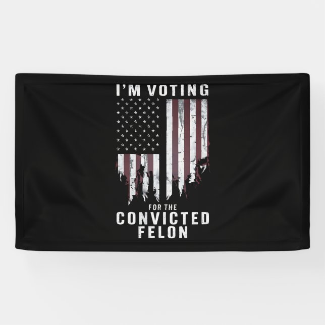 I'm Voting For The Convicted Felon Pro Trump 2024 Banner (Horizontal)