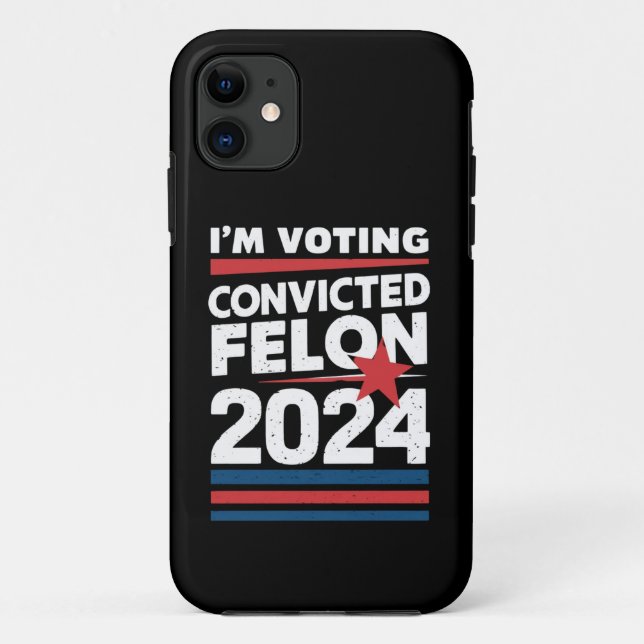 I'm Voting For The Convicted Felon Pro Trump 2024 Case-Mate iPhone Case (Back)