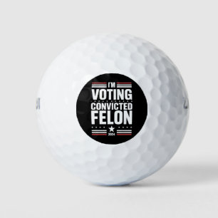 I'm Voting For The Convicted Felon Pro Trump 2024 Golf Balls