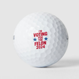 I'm Voting For The Convicted Felon Pro Trump 2024 Golf Balls