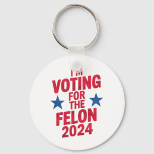 I'm Voting For The Convicted Felon Pro Trump 2024 Key Ring