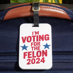 I'm Voting For The Convicted Felon Pro Trump 2024 Luggage Tag