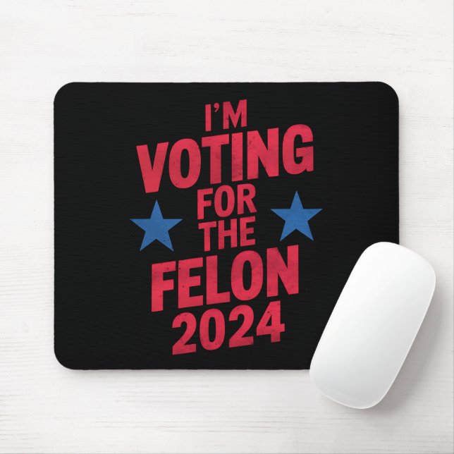 I'm Voting For The Convicted Felon Pro Trump 2024 Mouse Pad (With Mouse)