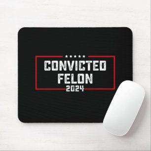 I'm Voting For The Convicted Felon Pro Trump 2024 Mouse Pad