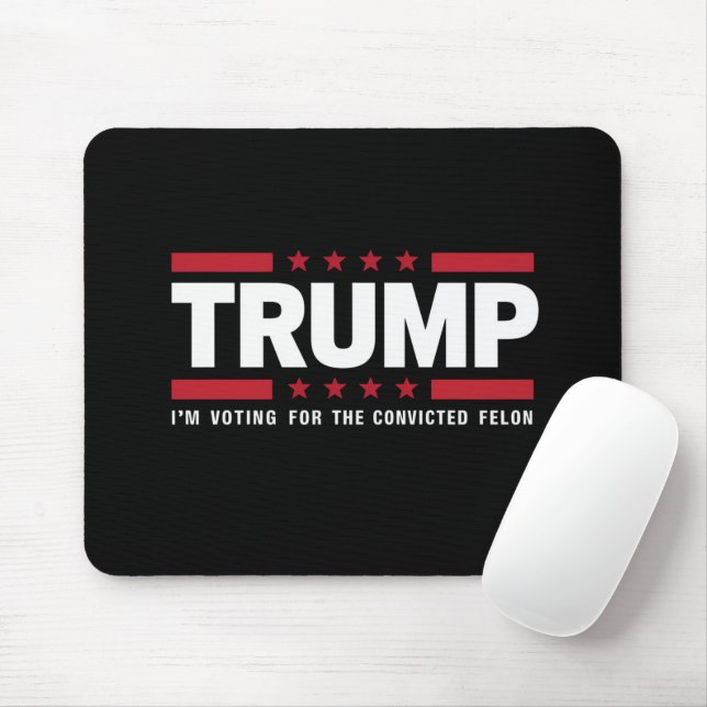 I'm Voting For The Convicted Felon Pro Trump 2024 Mouse Pad (With Mouse)