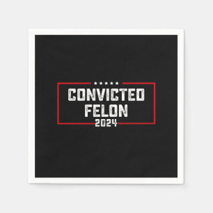 I'm Voting For The Convicted Felon Pro Trump 2024 Napkin