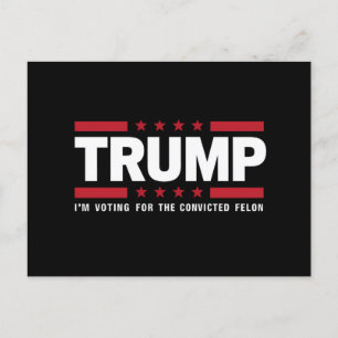 I'm Voting For The Convicted Felon Pro Trump 2024 Postcard