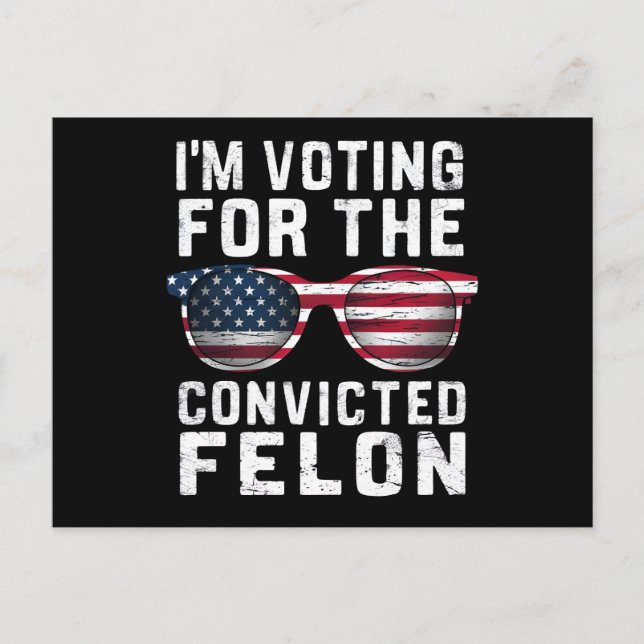 I'm Voting For The Convicted Felon Pro Trump 2024 Postcard (Front)