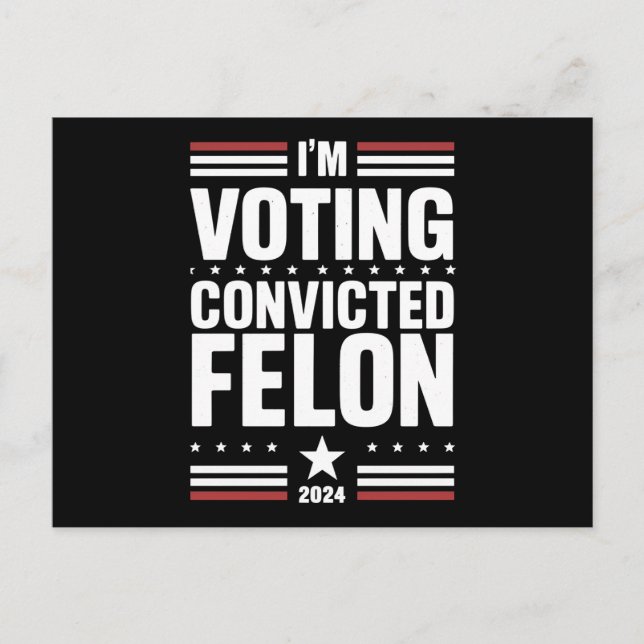 I'm Voting For The Convicted Felon Pro Trump 2024 Postcard (Front)