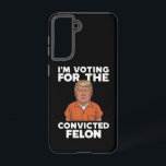 I'm Voting For The Convicted Felon Pro Trump 2024 Samsung Galaxy Case<br><div class="desc">I'm Voting For The Convicted Felon Pro Trump 2024</div>