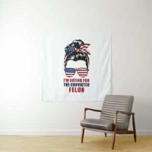 I'm Voting For The Convicted Felon Pro Trump 2024 Tapestry