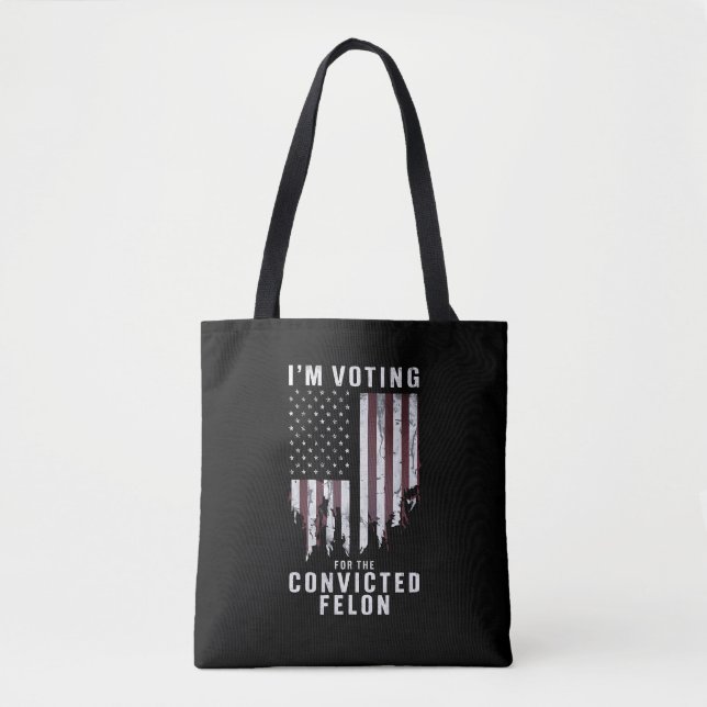 I'm Voting For The Convicted Felon Pro Trump 2024 Tote Bag (Front)