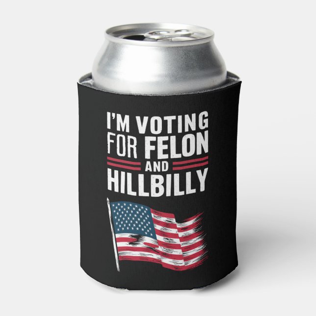I'm Voting For The Felon & The Hillbilly 2024 Pro  Can Cooler (Can Front)
