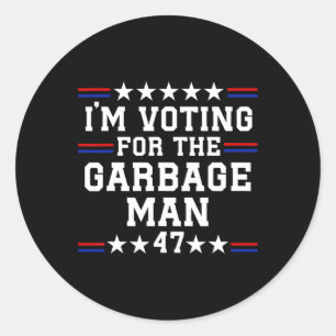 I'm Voting For The Garbage Man - Garbage For Trump Classic Round Sticker