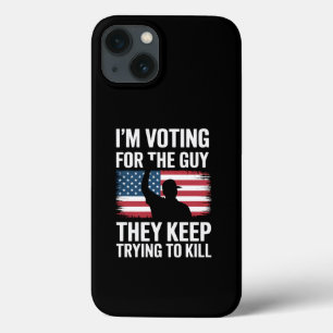 I'm Voting For The Guy They Keep Trying To Kill iPhone 13 Case